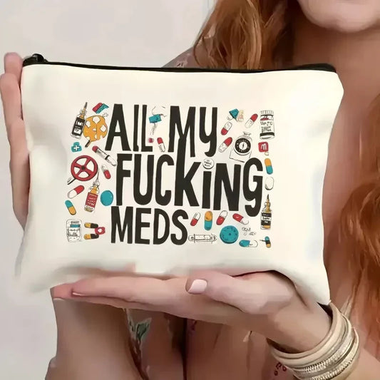 "All My F*cking Meds" Bag with Zipper – Lightweight Travel Pouch, Easy-Clean Canvas